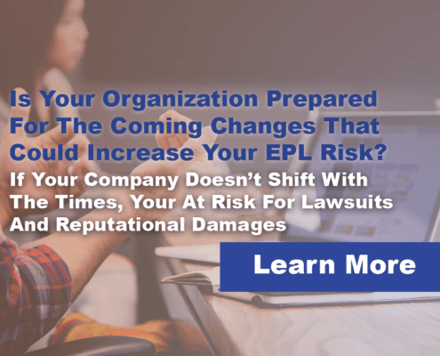 Changes To Employment Practice Liability Laws Could Affect Your Business If You Are Not Careful